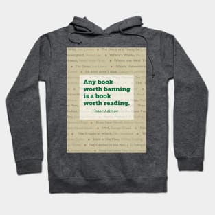 Isaac Asimov: Any book worth banning is a book worth reading. Banned Books Art Print Hoodie